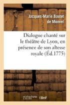 Couverture du livre « Dialogue chante sur le theatre de lyon, en presence de son altesse royale la princesse de piemont » de Boutet De Monvel J-M aux éditions Hachette Bnf