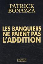 Couverture du livre « Les banquiers ne paient pas l'addition » de Bonazza-P aux éditions Hachette Litteratures