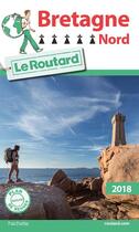 Couverture du livre « Guide du Routard ; Bretagne nord (édition 2018) » de Collectif Hachette aux éditions Hachette Tourisme