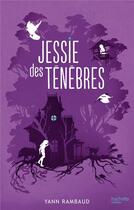 Couverture du livre « Jessie des ténèbres » de Yann Rambaud aux éditions Hachette Romans