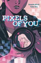 Couverture du livre « Pixels of you » de Ananth Hirsh et Yuko Ota et J.R. Doyle aux éditions Hachette Romans