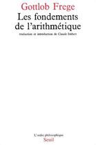 Couverture du livre « Les fondements de l'arithmétique » de Gottlob Frege aux éditions Seuil