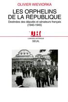 Couverture du livre « Les orphelins de la republique. destinees des deputes et senateurs francais (1940-1945) » de Olivier Wieviorka aux éditions Seuil