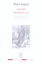 Couverture du livre « Homo juridicus. essai sur la fonction anthropologique du droit » de Alain Supiot aux éditions Seuil