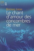 Couverture du livre « Le chant d'amour des concombres de mer » de Bertrand Jordan aux éditions Seuil
