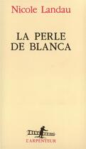 Couverture du livre « La Perle de Blanca » de Landau Nicole aux éditions Gallimard