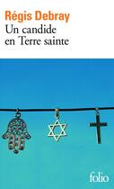 Couverture du livre « Un candide en Terre sainte » de Regis Debray aux éditions Gallimard