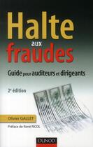 Couverture du livre « Halte aux fraudes ; guide pour auditeurs et dirigeants (2e édition) » de Olivier Gallet aux éditions Dunod
