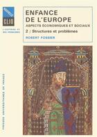 Couverture du livre « L'enfance de l'Europe ; aspects économiques et sociaux, Xe-XIIe siècle t.2 ; structures et problèmes » de Robert Fossier aux éditions Puf