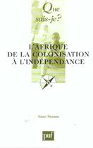 Couverture du livre « L'afrique de la colonisation à l'indépendance » de Anne Stamm aux éditions Que Sais-je ?