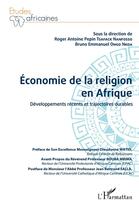 Couverture du livre « Économie de la religion en Afrique : développement récent et trajectoires durables » de Bruno Emmanuel Ongo Nkoa et Roger Antoine Pepin Tsafack Nanfosso aux éditions L'harmattan