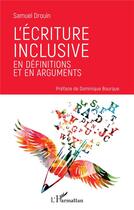 Couverture du livre « L'écriture inclusive en définitions et en arguments » de Samuel Drouin aux éditions L'harmattan