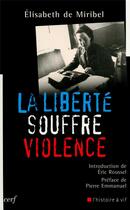 Couverture du livre « La liberté souffre violence » de Elisabeth De Miribel aux éditions Cerf