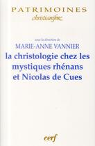Couverture du livre « La christologie chez les mystiques rhénans et Nicolas de Cues » de Marie-Anne Vannier aux éditions Cerf