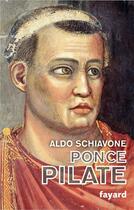 Couverture du livre « Ponce Pilate » de Aldo Schiavone aux éditions Fayard