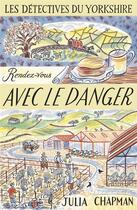 Couverture du livre « Les détectives du Yorkshire Tome 5 : rendez-vous avec le danger » de Julia Chapman aux éditions Robert Laffont