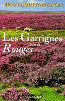 Couverture du livre « Les garrigues rouges » de Jean-Louis Magnon aux éditions Albin Michel