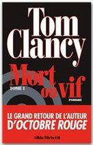 Couverture du livre « Mort ou vif Tome 1 » de Tom Clancy aux éditions Albin Michel