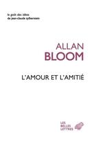 Couverture du livre « L'amour et l'amitié » de Allan Bloom aux éditions Les Belles Lettres Editions