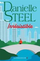 Couverture du livre « Irrésistible » de Danielle Steel aux éditions Presses De La Cite