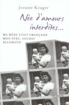 Couverture du livre « Née d'amours interdites ; ma mère était française, mon père, soldat allemand » de Josiane Kruger aux éditions Perrin