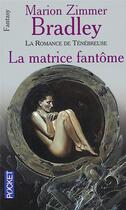 Couverture du livre « La matrice fantôme » de Bradley M Z. aux éditions Pocket