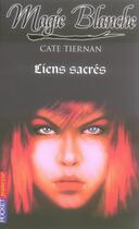 Couverture du livre « Magie blanche t.7 ; liens sacrés » de Cate Tiernan aux éditions Pocket Jeunesse