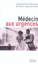 Couverture du livre « Medecin aux urgences » de Andronikof/Dauxois aux éditions Rocher