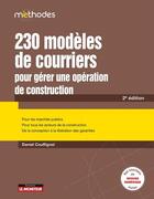 Couverture du livre « 230 modèles de courrier pour gérer une opération de construction » de Daniel Couffignal aux éditions Le Moniteur
