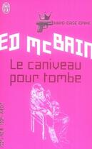 Couverture du livre « Le caniveau pour tombe » de Ed Mcbain aux éditions J'ai Lu