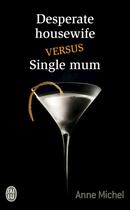 Couverture du livre « Desperate housewife versus single mum » de Anne Michel aux éditions J'ai Lu