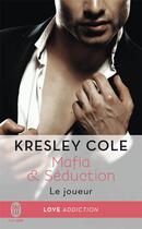 Couverture du livre « Mafia & séduction Tome 3 : le joueur » de Kresley Cole aux éditions J'ai Lu