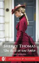 Couverture du livre « Lady Sherlock Tome 1 : une étude en rose bonbon » de Sherry Thomas aux éditions J'ai Lu