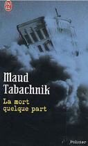 Couverture du livre « La mort quelque part » de Maud Tabachnik aux éditions J'ai Lu