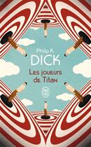 Couverture du livre « Les joueurs de Titan » de Philip K. Dick aux éditions J'ai Lu