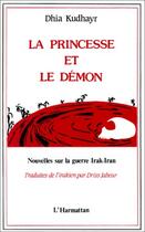 Couverture du livre « La princesse et le démon ; nouvelles sur la guerre Irak-Iran » de Dhia Kudhayr aux éditions Editions L'harmattan