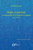 Couverture du livre « Magie et guérison ; la rationalité de la médecine magique (XVIe-XVIIe) » de Roberto Poma aux éditions Editions Orizons