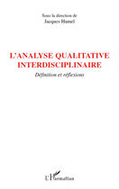 Couverture du livre « L'analyse qualitative interdisciplinaire ; définition et réflexions » de Jacques Hamel aux éditions Editions L'harmattan