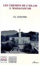 Couverture du livre « Les chemins de l'islam à Madagascar » de  aux éditions Editions L'harmattan