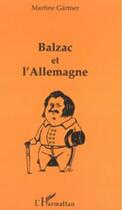 Couverture du livre « Balzac et l'Allemagne » de Martine Gartner aux éditions Editions L'harmattan