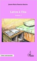 Couverture du livre « Lettre à Tita t.2 » de Jeanne Marie Abou'Ou aux éditions Editions L'harmattan