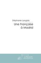 Couverture du livre « Une française à Madrid » de Langlais-S aux éditions Le Manuscrit