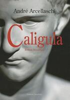 Couverture du livre « Caligula » de Andre Arcellaschi aux éditions Amalthee