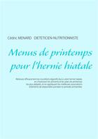 Couverture du livre « Menus de printemps pour l'hernie hiatale » de Cedric Menard aux éditions Books On Demand