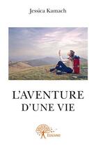 Couverture du livre « L'aventure d'une vie » de Jessica Kamach aux éditions Edilivre