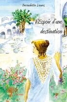 Couverture du livre « L'espoir d'une destination » de Bernadette Daures aux éditions Edilivre