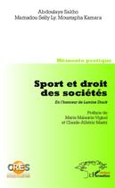 Couverture du livre « Sport et droit des sociétés ; en l'honneur de Lamine Diack » de Abdoulaye Sakho et Moustapha Kamara et Mamadou Selly Ly aux éditions Editions L'harmattan