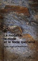 Couverture du livre « La modalité, le mode et le texte spécialité » de David Banks aux éditions Editions L'harmattan