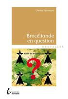 Couverture du livre « Brocéliande en question » de Charles Dauvergne aux éditions Societe Des Ecrivains