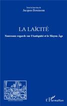 Couverture du livre « Revue méditerranées : la laïcité ; nouveaux regards sur l'Antiquité et le Moyen Age » de Jacques Bouineau aux éditions L'harmattan